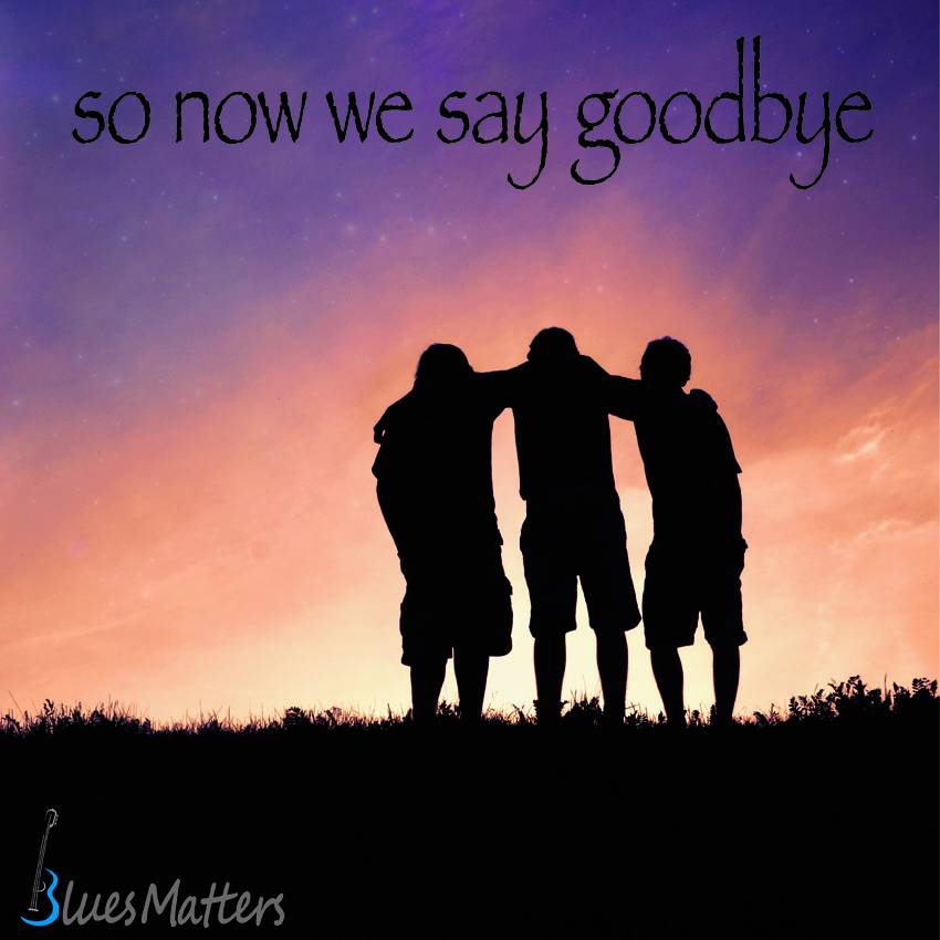 So now we say goodbye